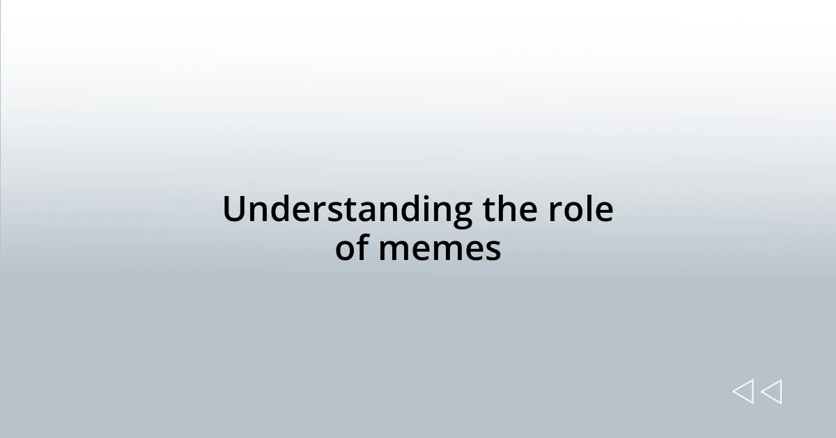 Understanding the role of memes