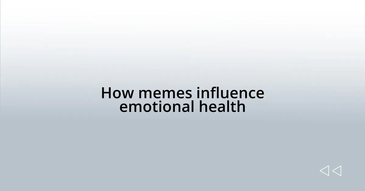 How memes influence emotional health