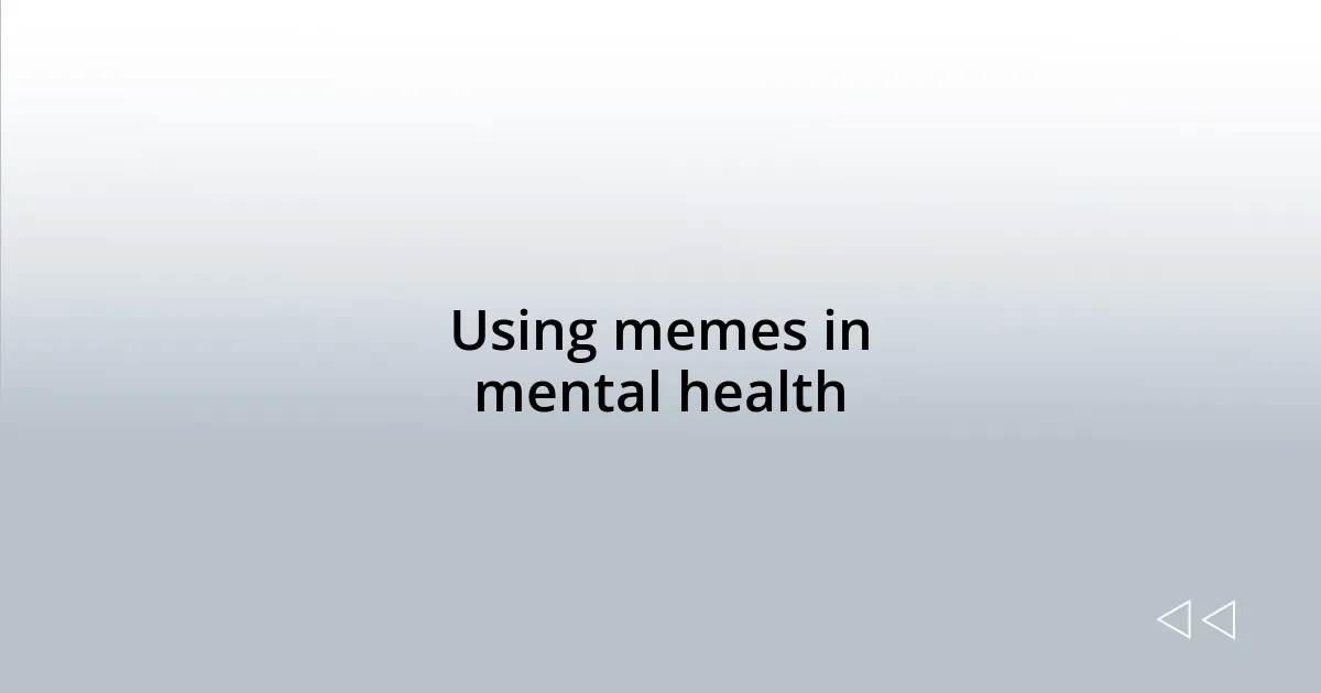 Using memes in mental health