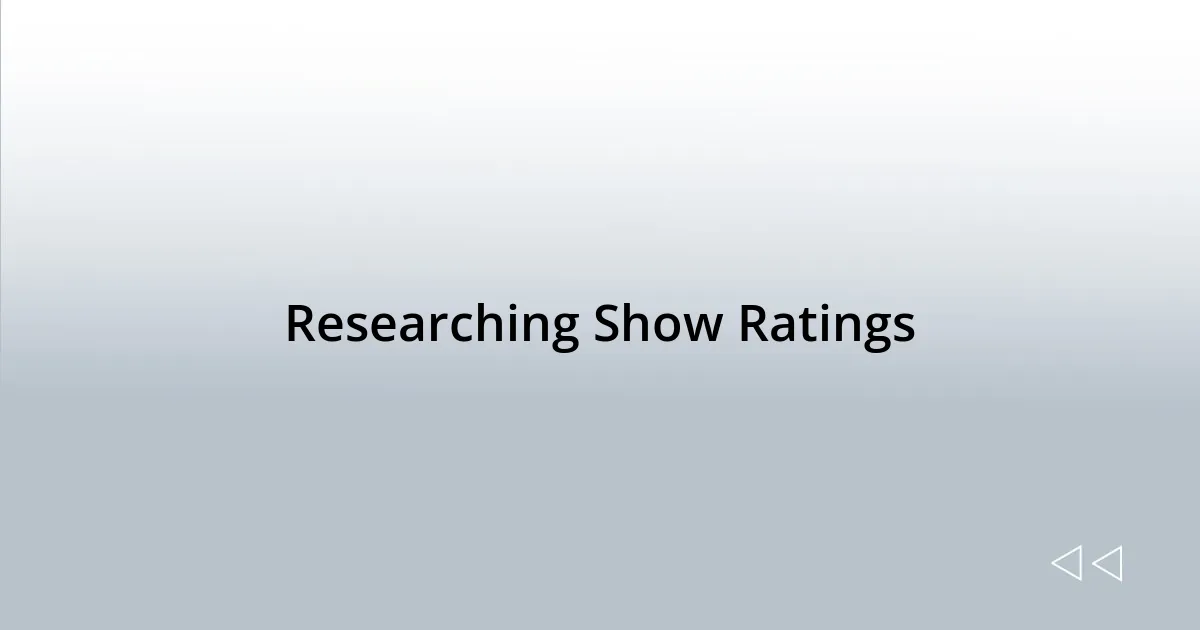 Researching Show Ratings