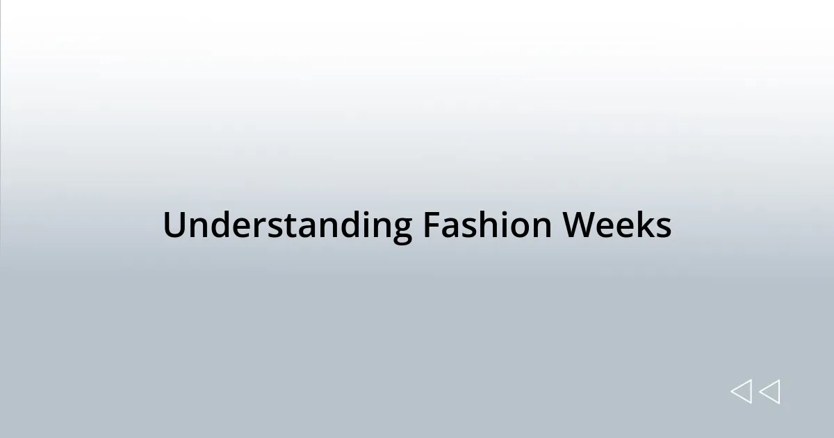 Understanding Fashion Weeks