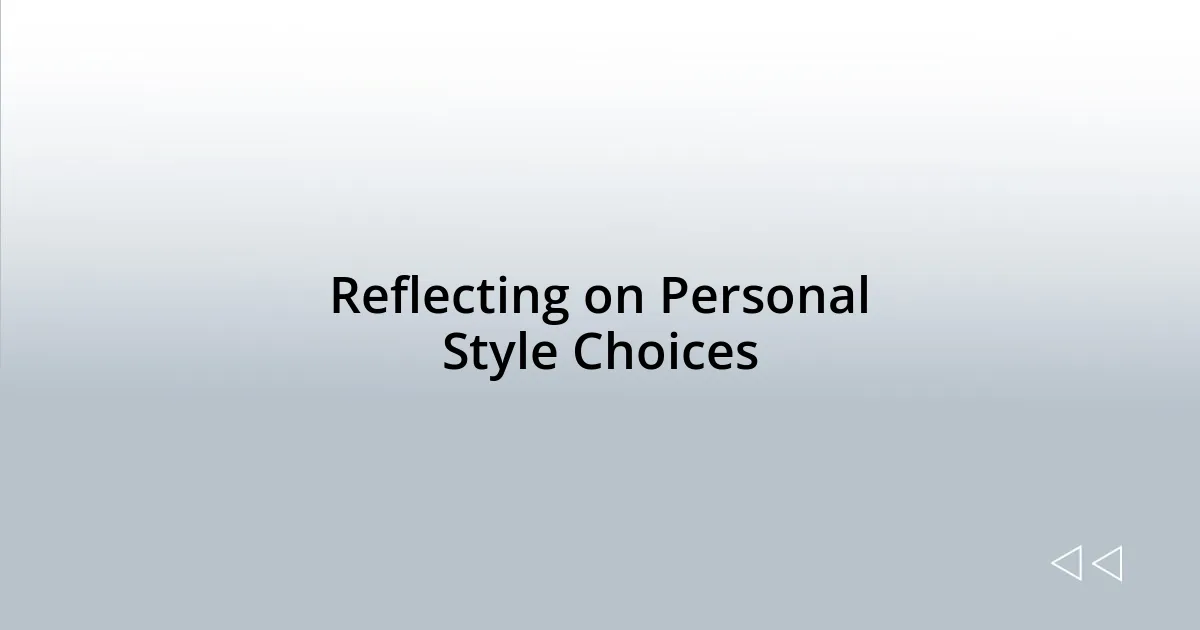 Reflecting on Personal Style Choices