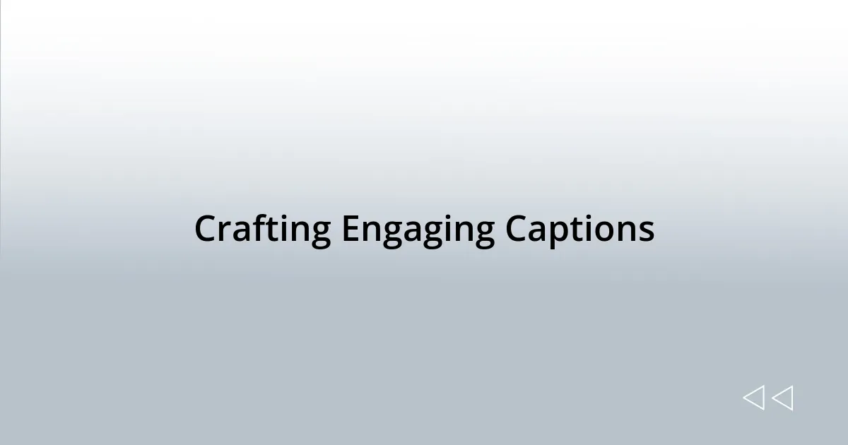 Crafting Engaging Captions
