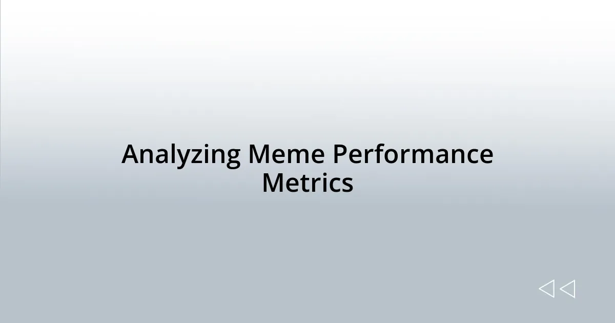 Analyzing Meme Performance Metrics