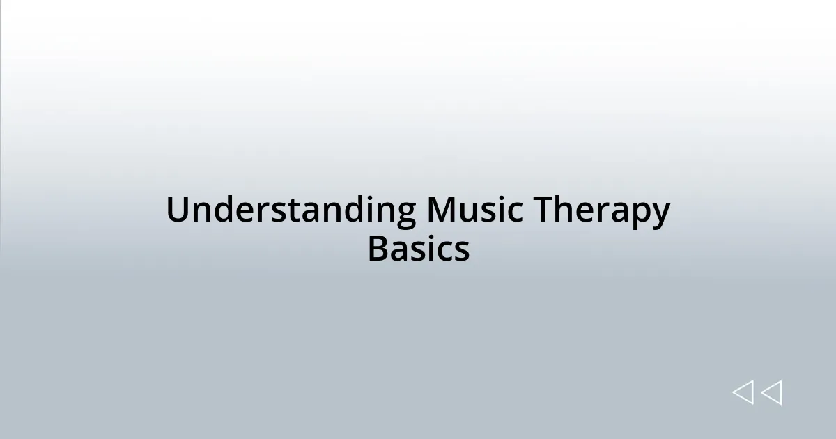 Understanding Music Therapy Basics