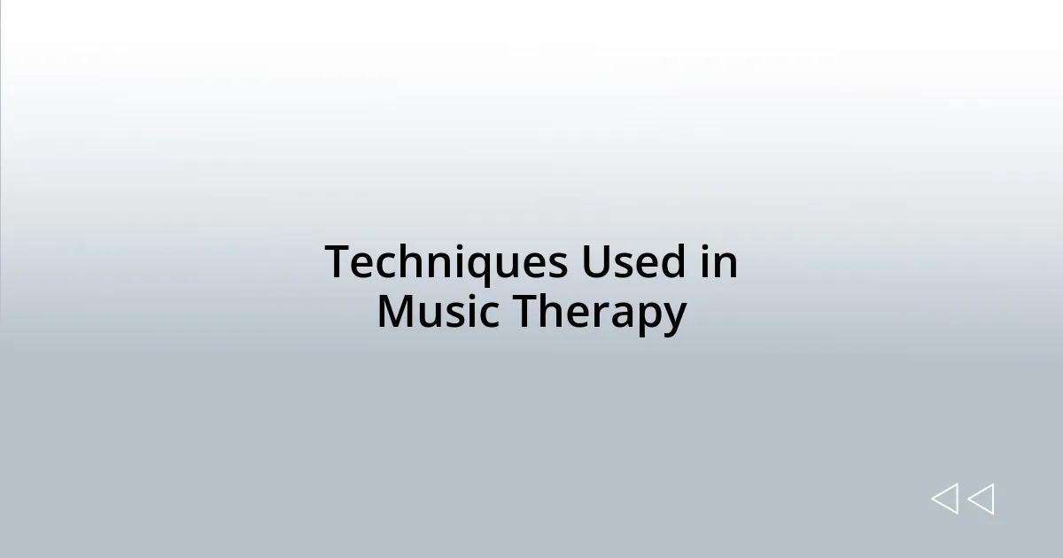 Techniques Used in Music Therapy