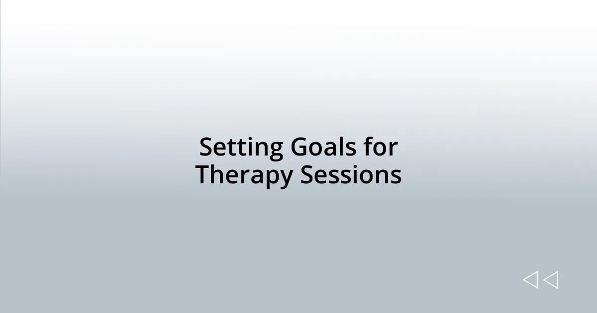 Setting Goals for Therapy Sessions
