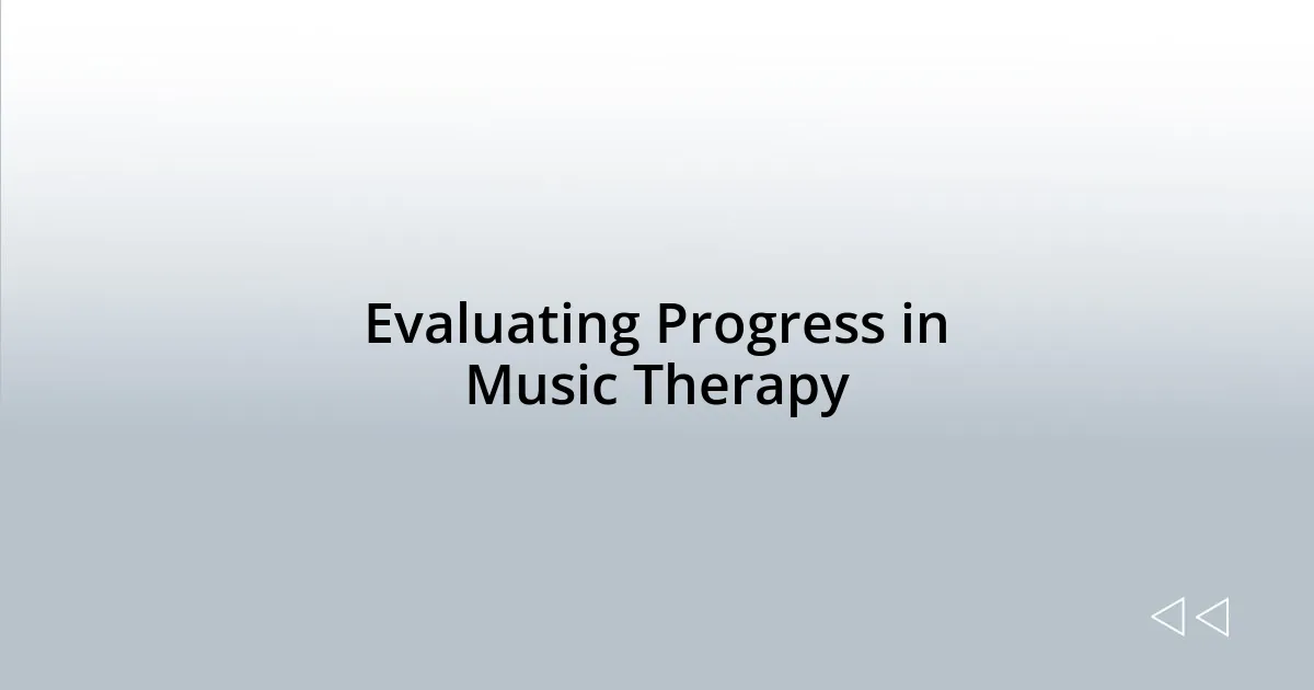Evaluating Progress in Music Therapy