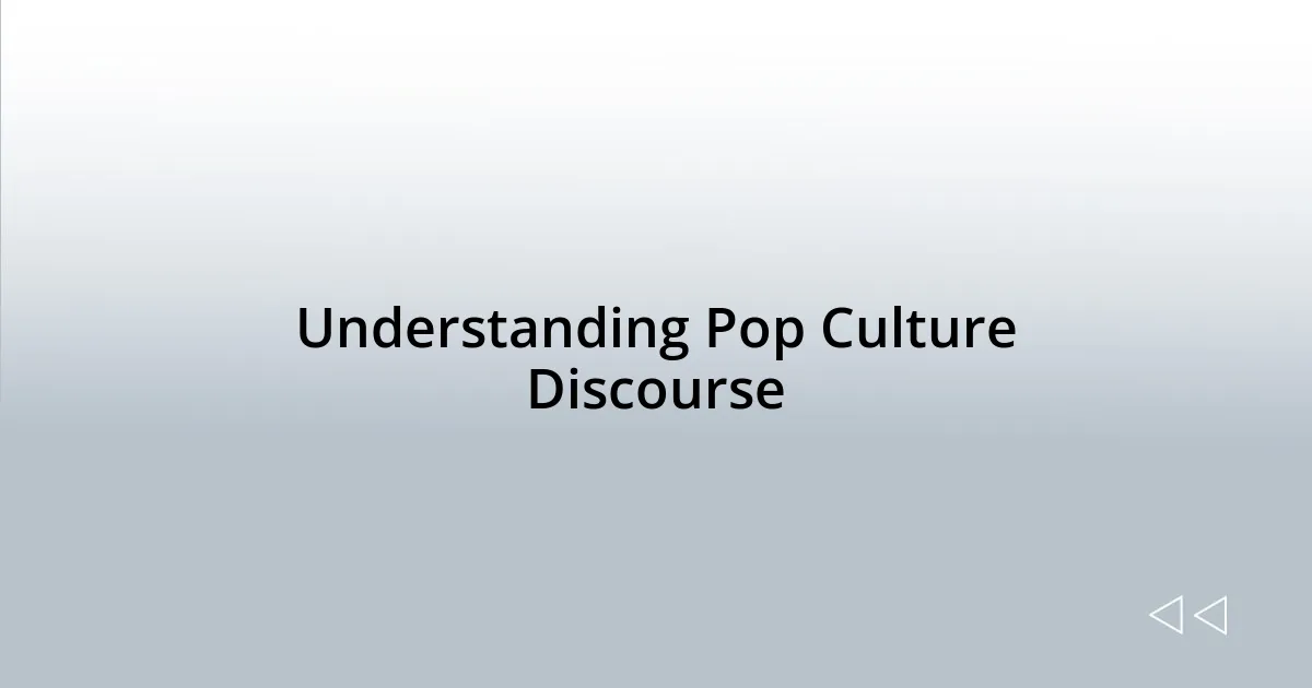 Understanding Pop Culture Discourse
