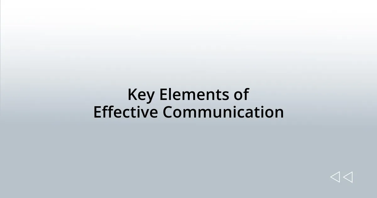 Key Elements of Effective Communication