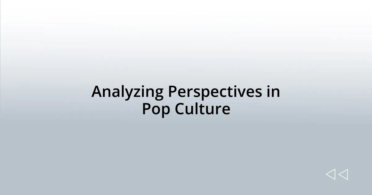 Analyzing Perspectives in Pop Culture
