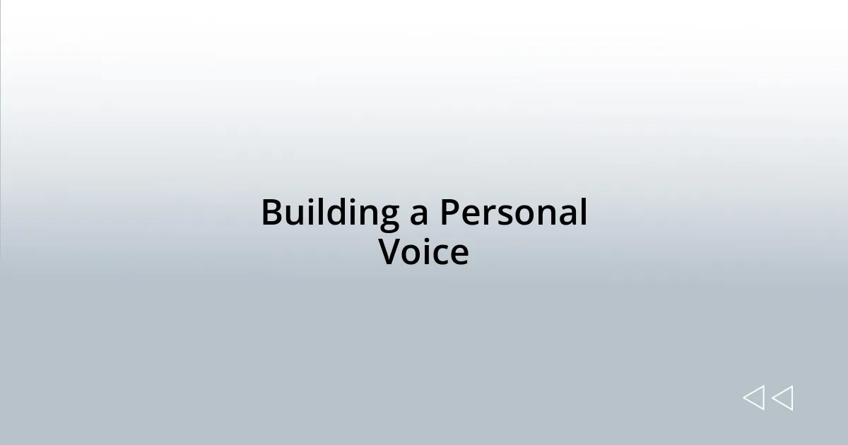Building a Personal Voice