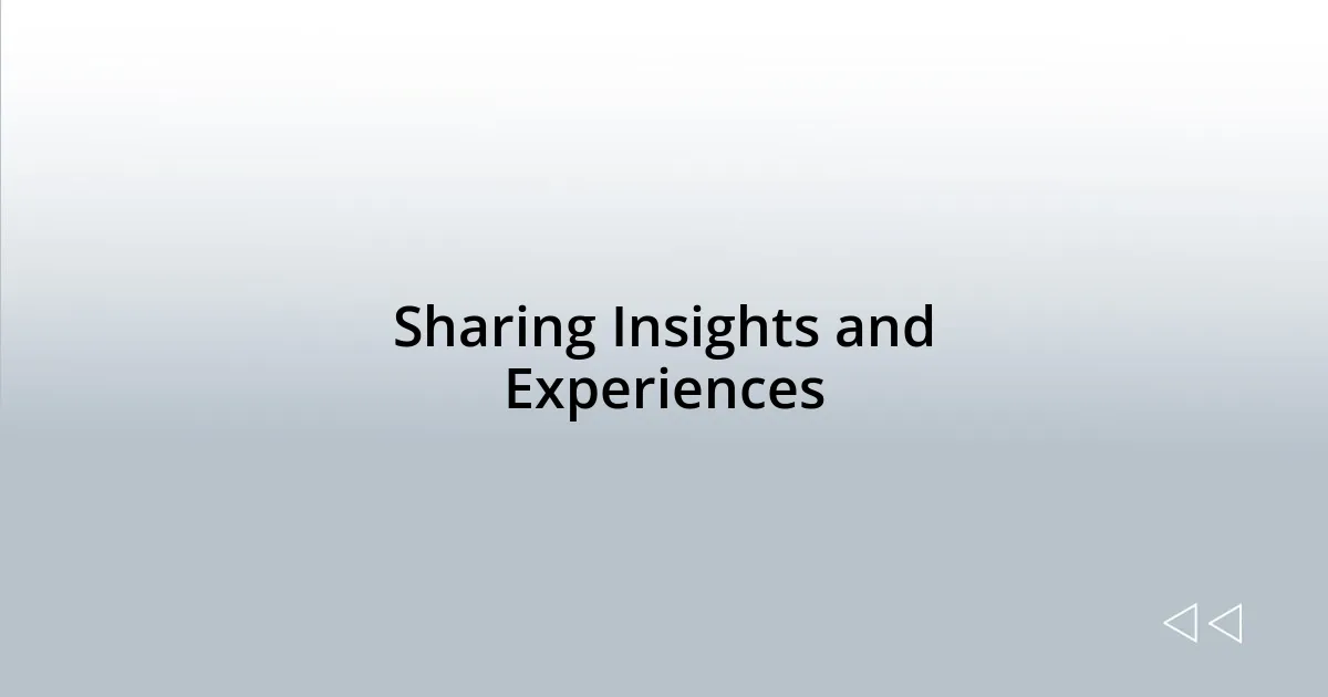 Sharing Insights and Experiences