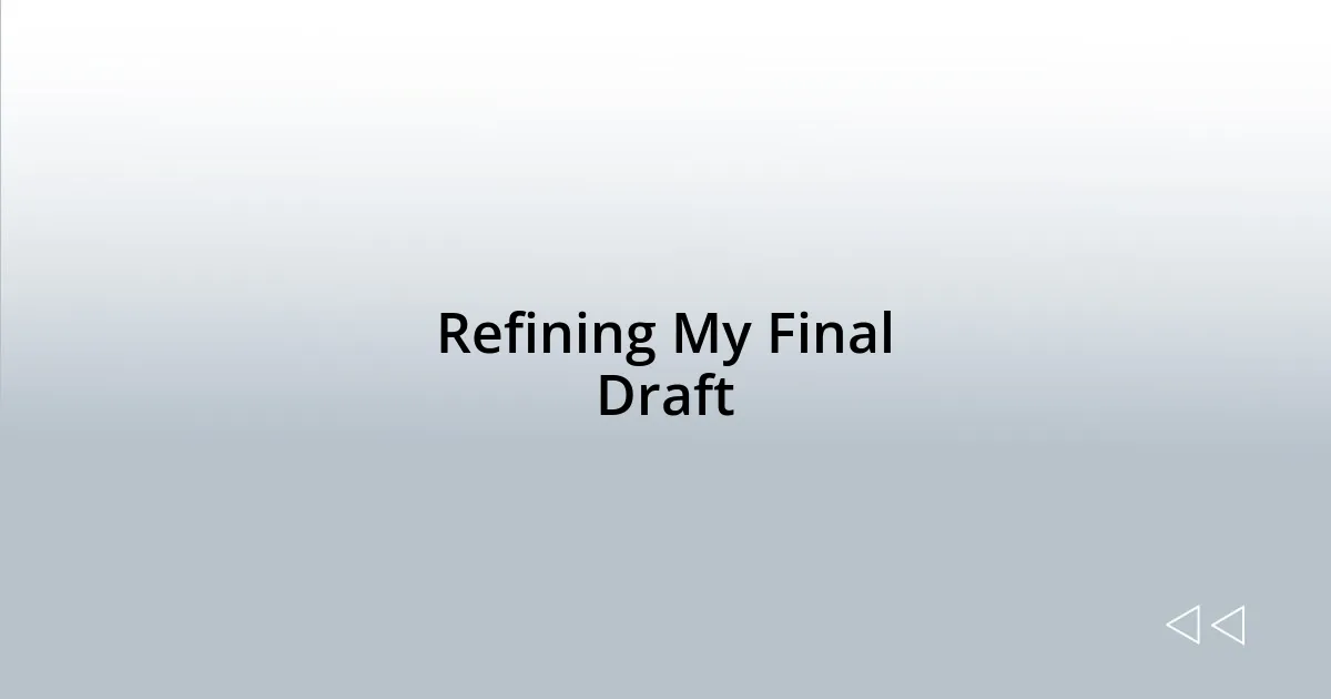 Refining My Final Draft