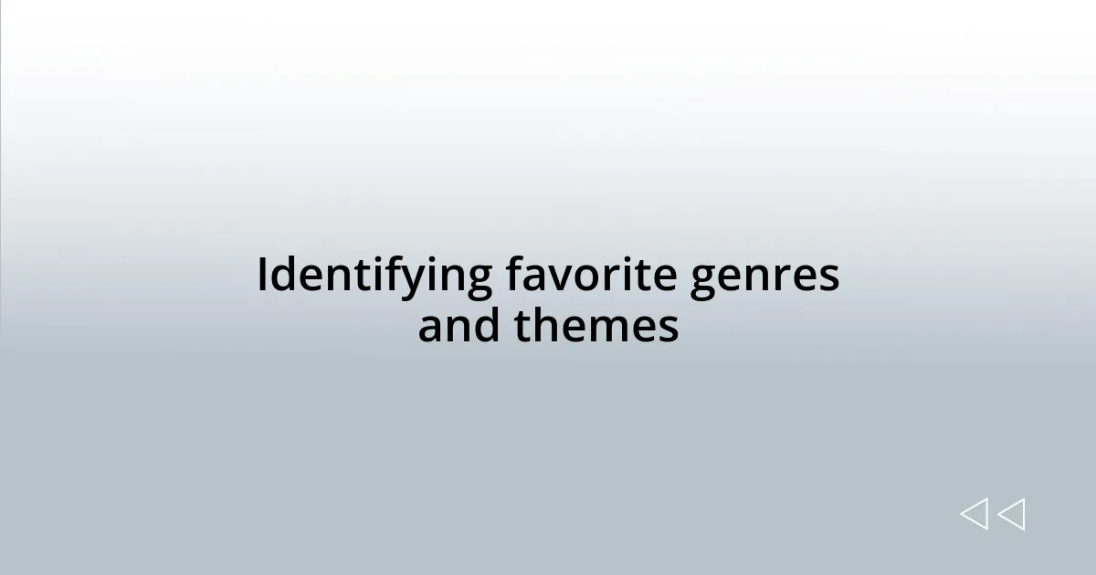 Identifying favorite genres and themes