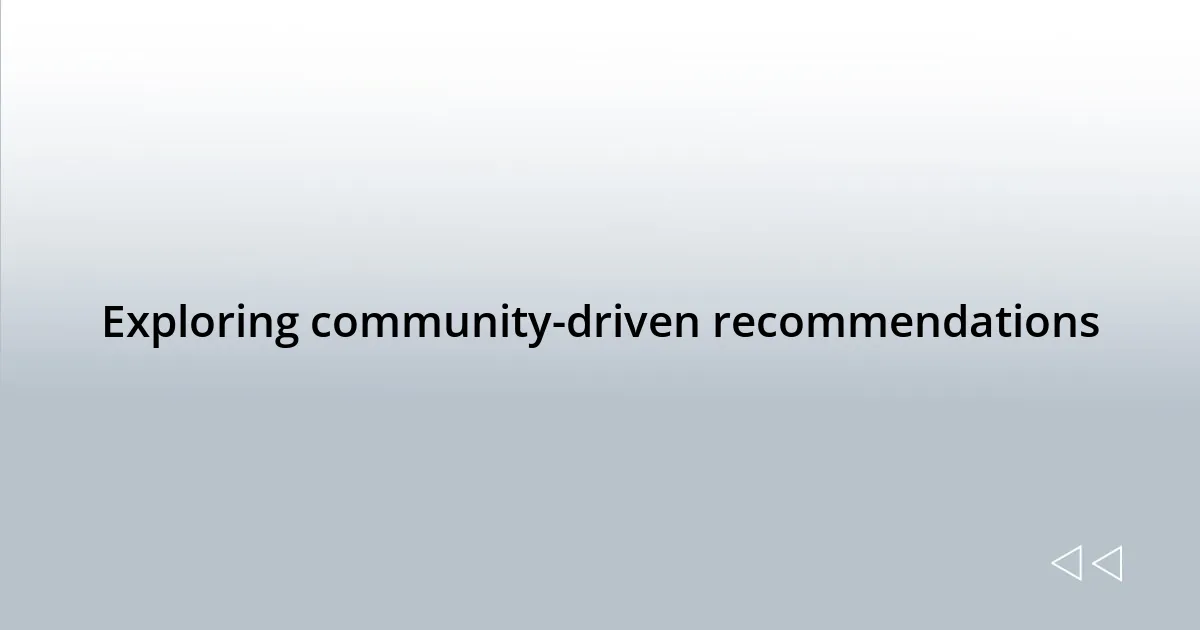 Exploring community-driven recommendations