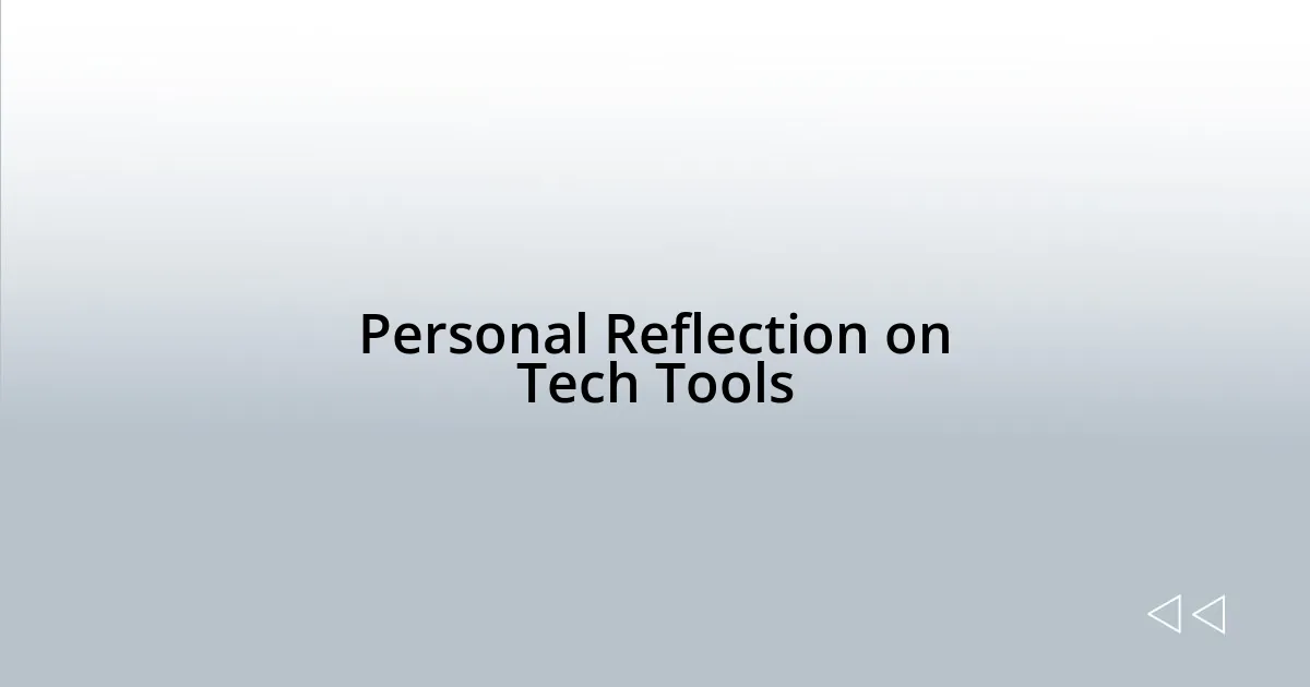 Personal Reflection on Tech Tools
