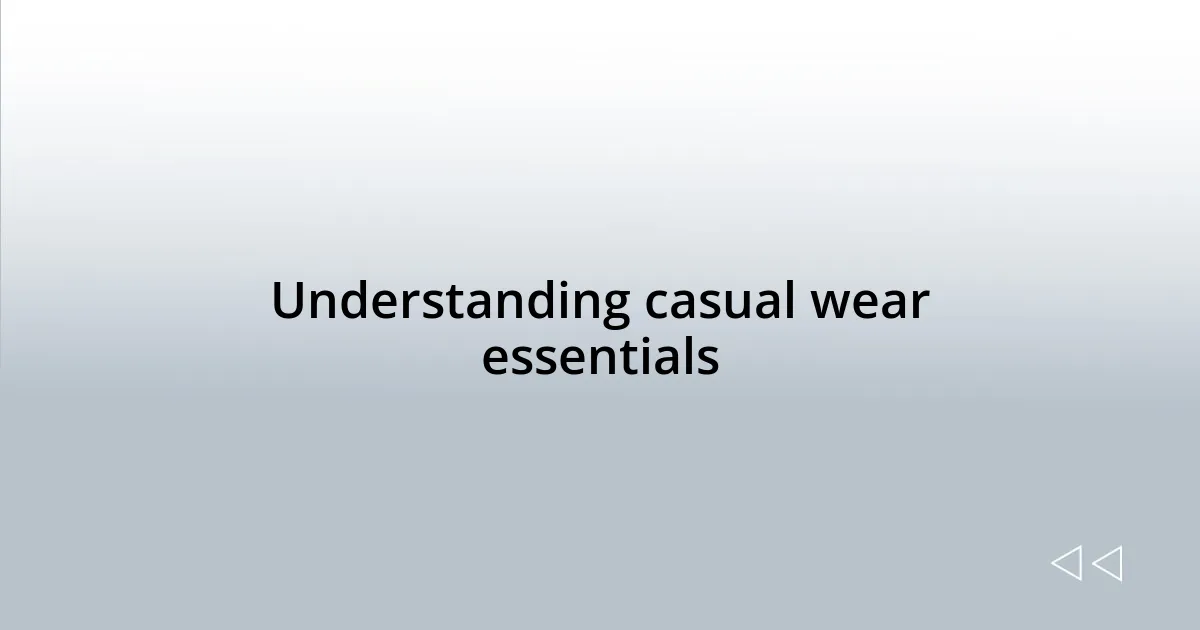 Understanding casual wear essentials