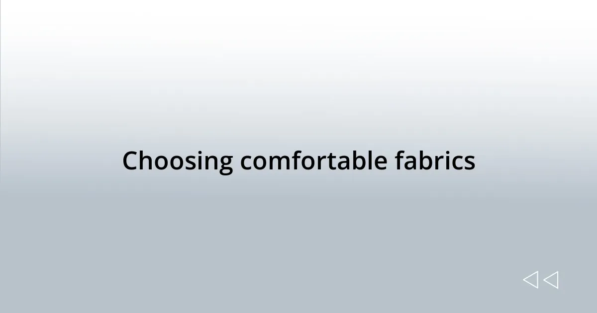 Choosing comfortable fabrics
