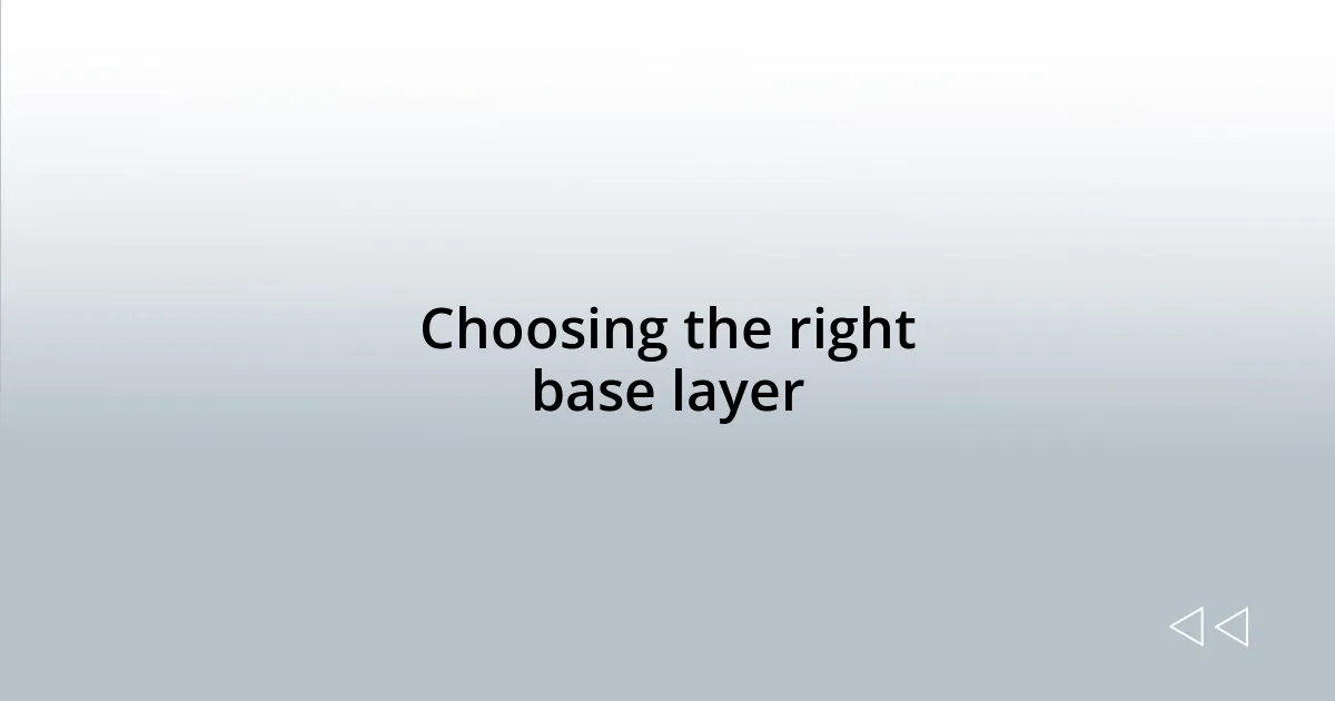 Choosing the right base layer