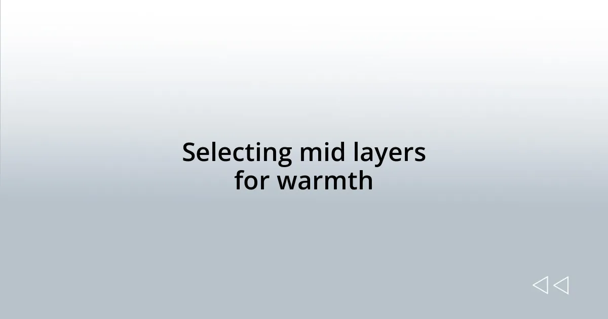 Selecting mid layers for warmth