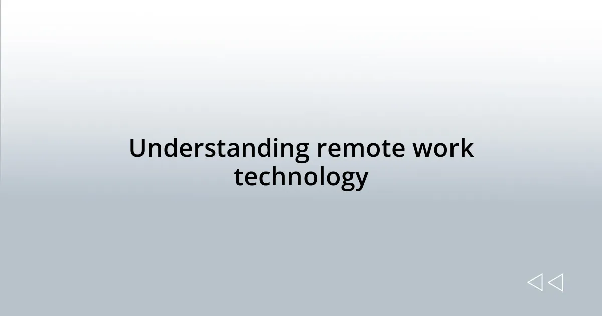 Understanding remote work technology