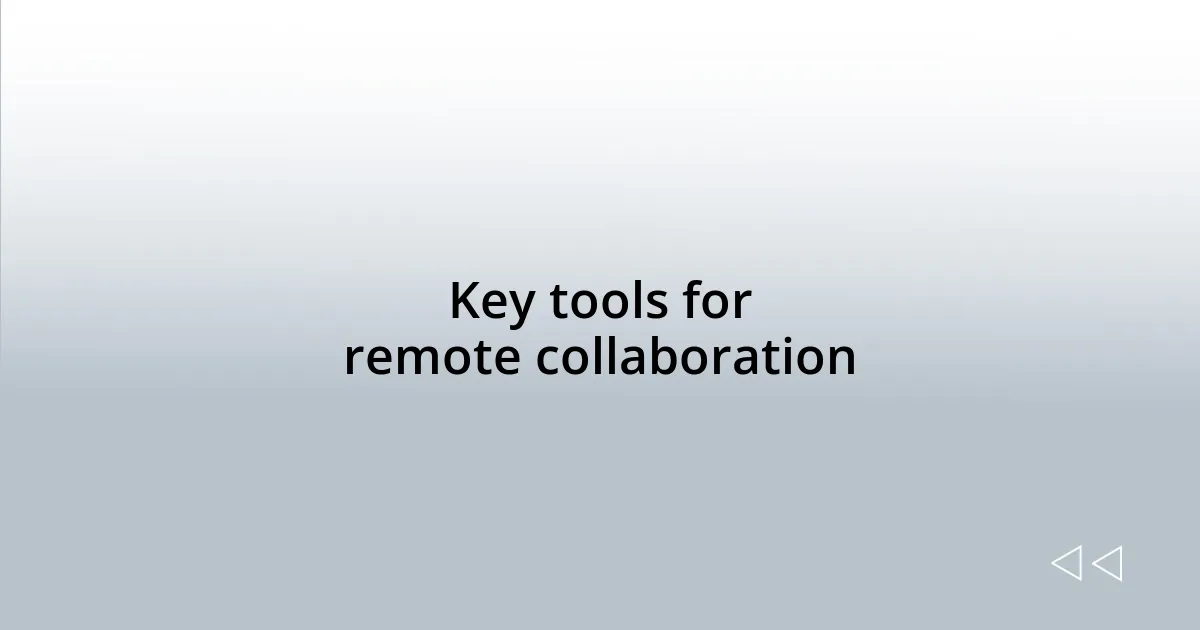 Key tools for remote collaboration