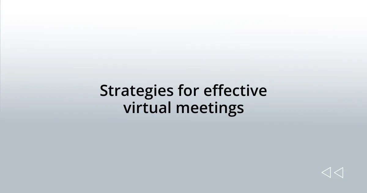 Strategies for effective virtual meetings