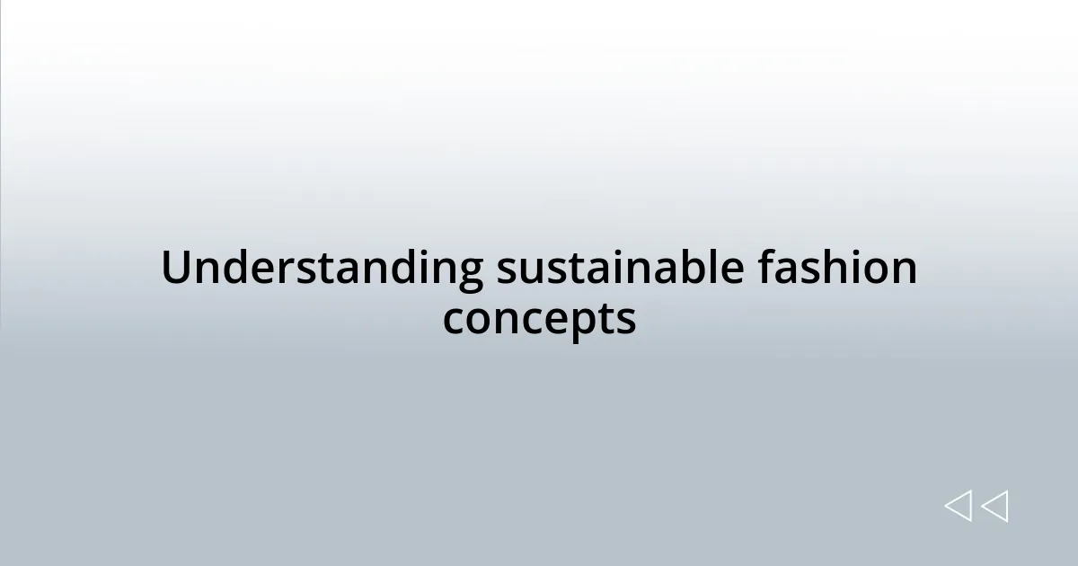 Understanding sustainable fashion concepts