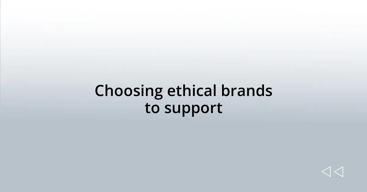 Choosing ethical brands to support