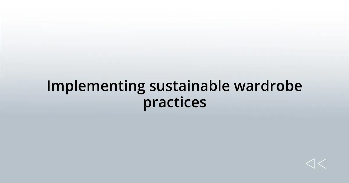 Implementing sustainable wardrobe practices