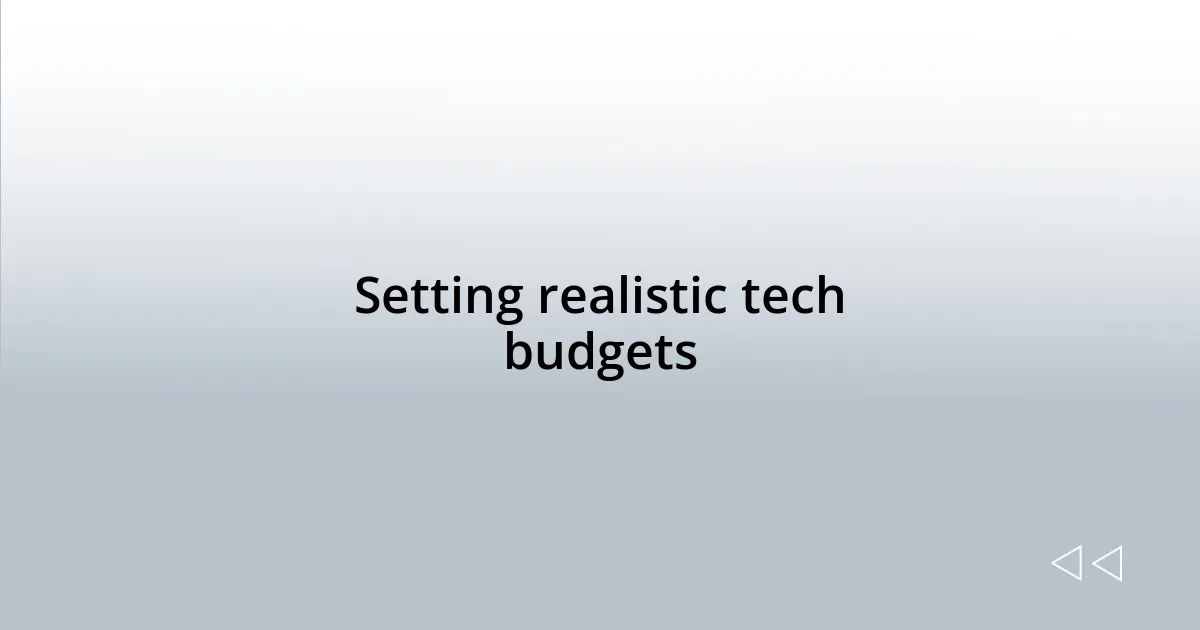 Setting realistic tech budgets