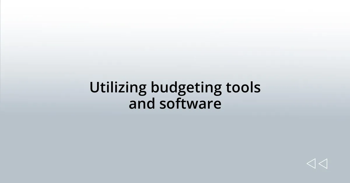 Utilizing budgeting tools and software