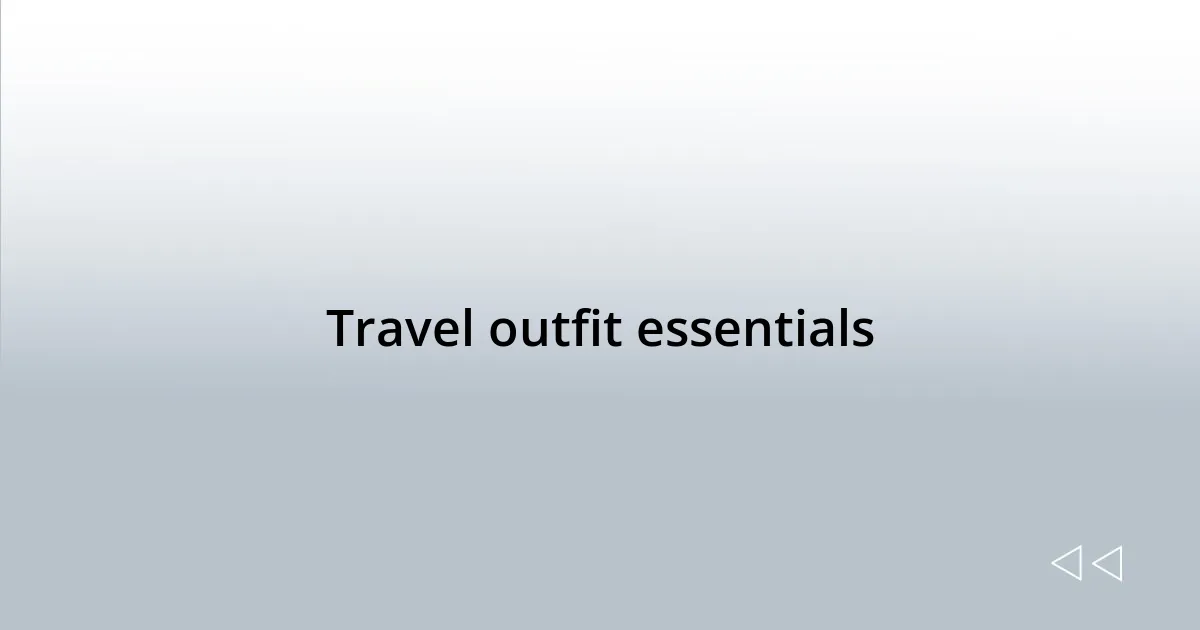 Travel outfit essentials