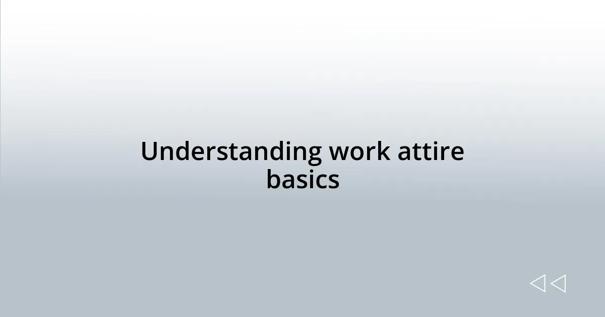 Understanding work attire basics