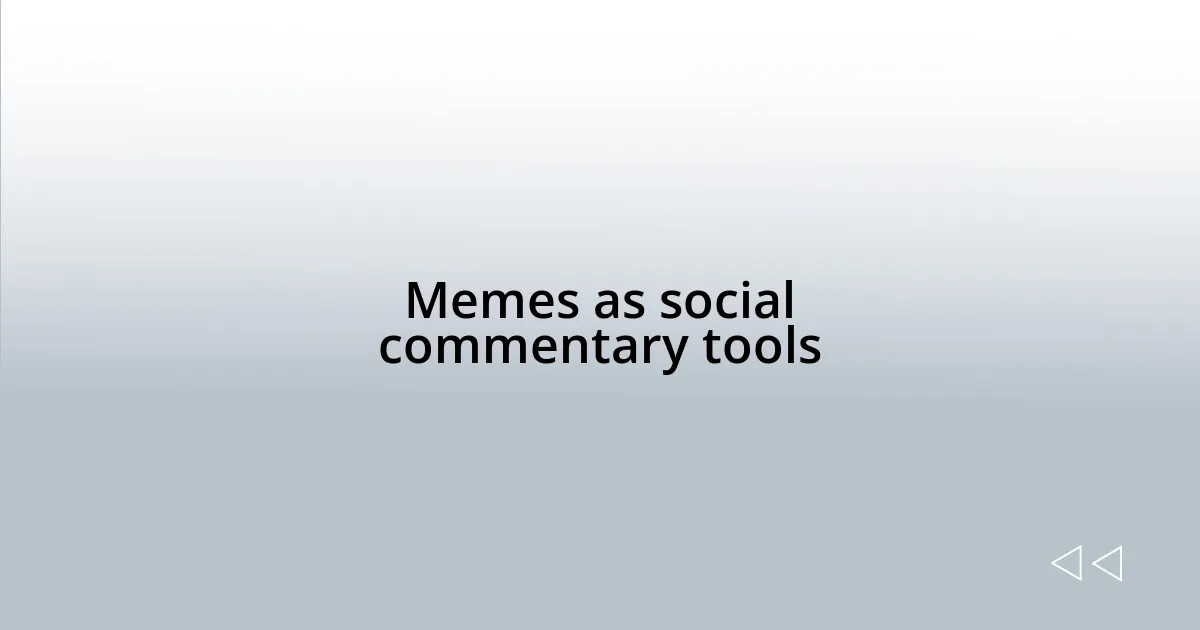 Memes as social commentary tools