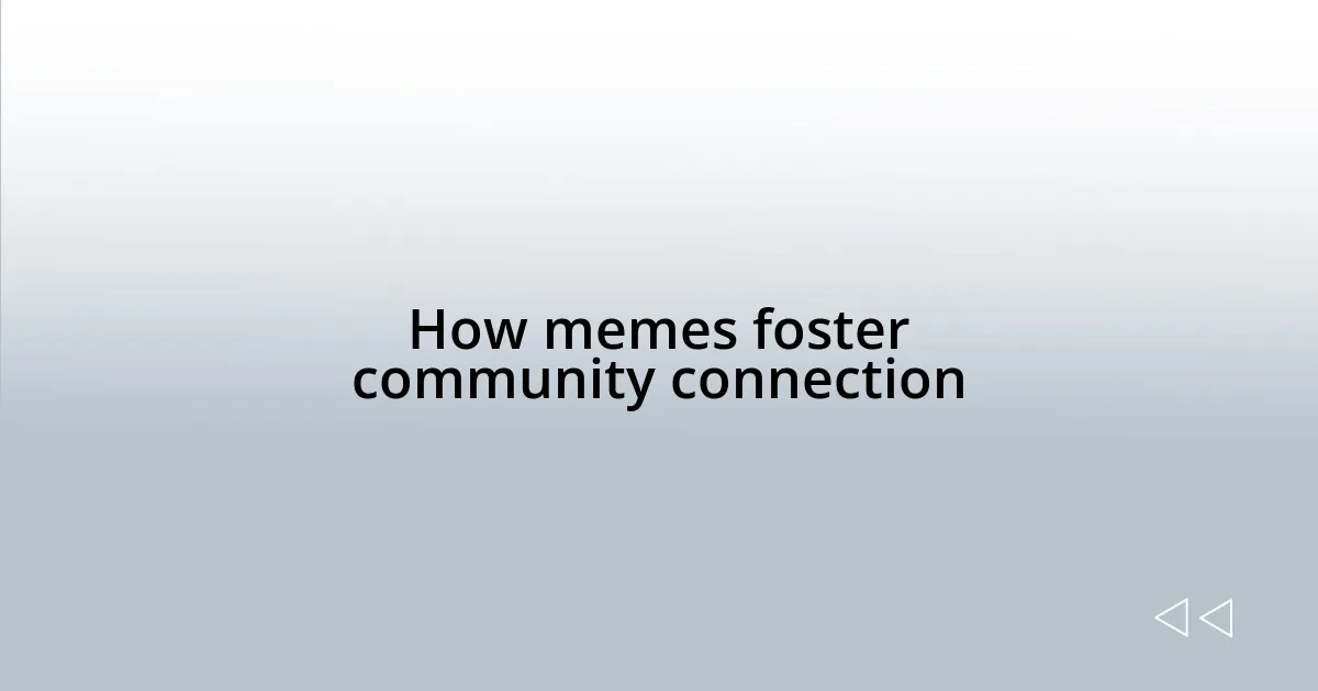 How memes foster community connection