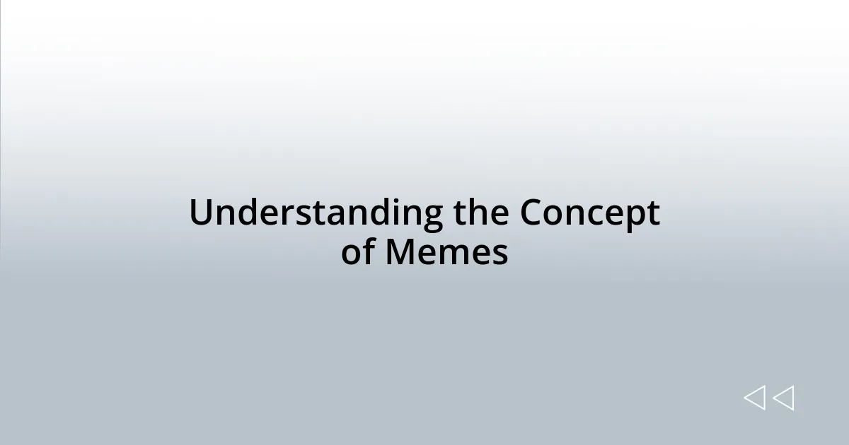 Understanding the Concept of Memes