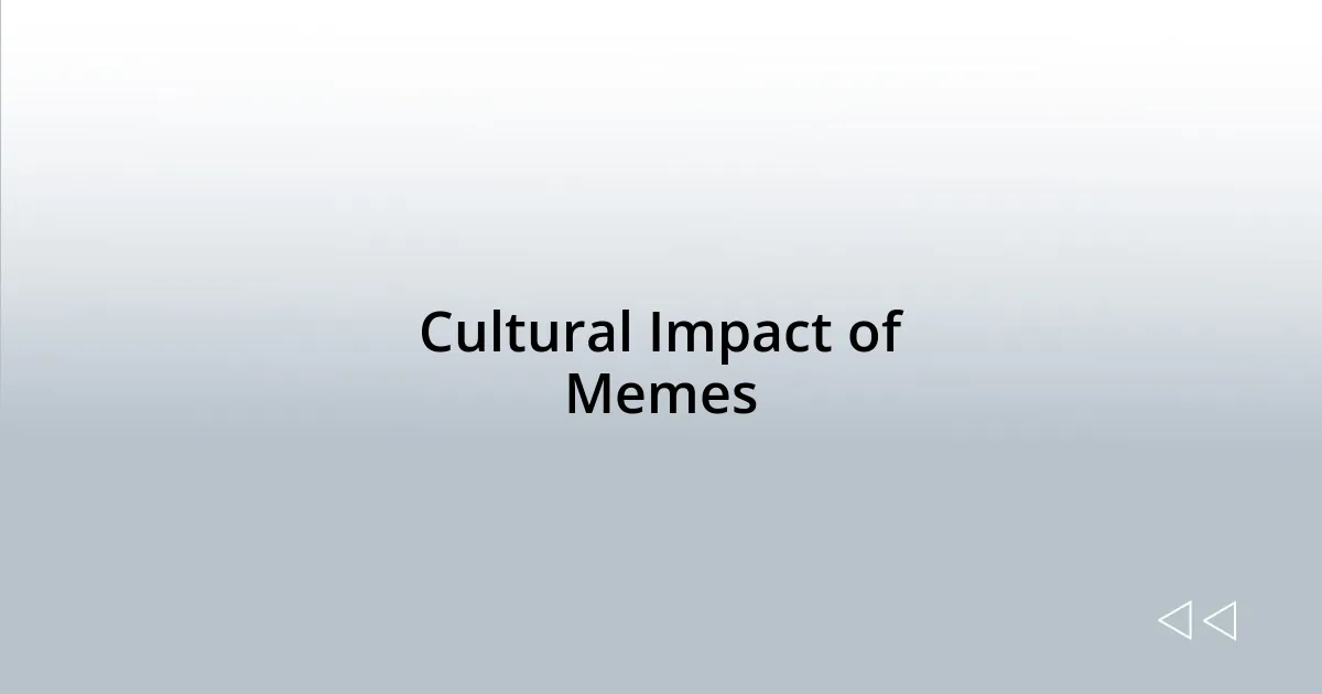 Cultural Impact of Memes