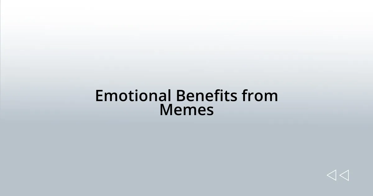 Emotional Benefits from Memes