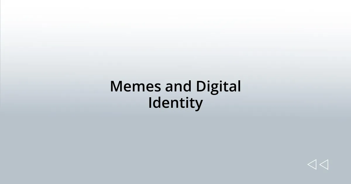 Memes and Digital Identity